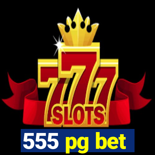555 pg bet